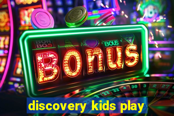 discovery kids play